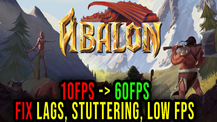 Abalon – Lags, stuttering issues and low FPS – fix it!