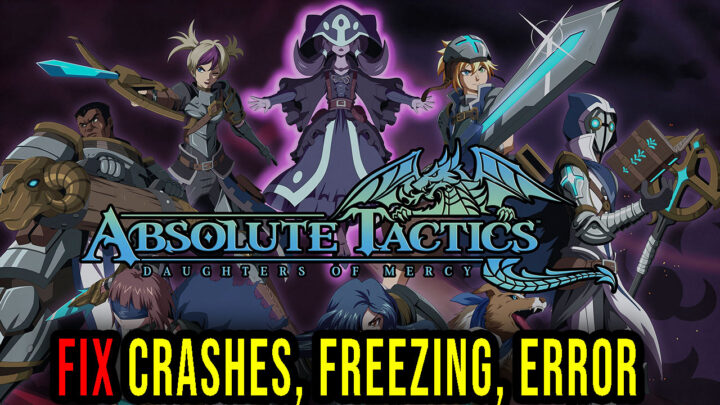 Absolute Tactics – Crashes, freezing, error codes, and launching problems – fix it!
