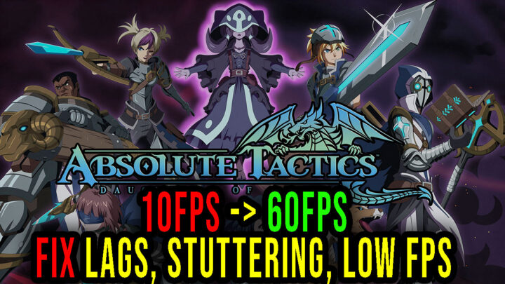 Absolute Tactics – Lags, stuttering issues and low FPS – fix it!