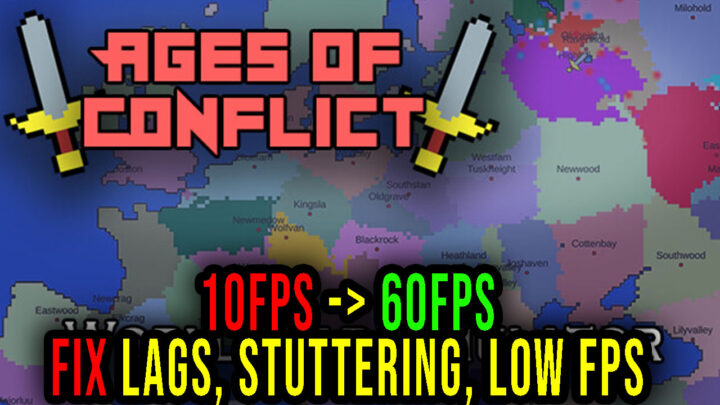 Ages of Conflict: World War Simulator – Lags, stuttering issues and low FPS – fix it!
