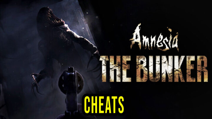 Amnesia: The Bunker – Cheats, Trainers, Codes