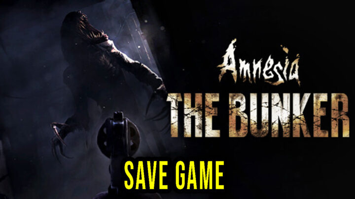 Amnesia: The Bunker – Save Game – location, backup, installation