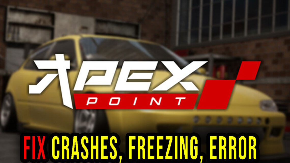 Apex Point – Crashes, freezing, error codes, and launching problems – fix it!