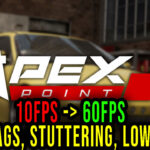 Apex Point - Lags, stuttering issues and low FPS - fix it!