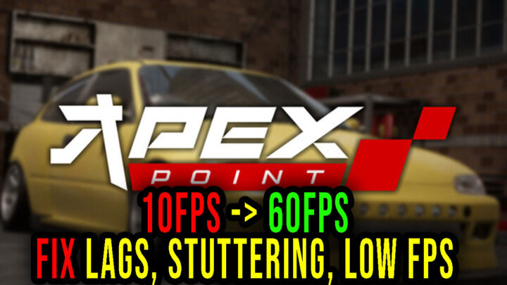 Apex Point – Lags, stuttering issues and low FPS – fix it!