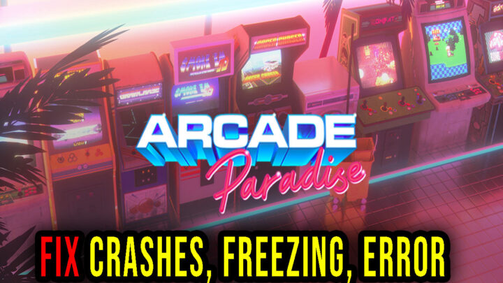 Arcade Paradise – Crashes, freezing, error codes, and launching problems – fix it!