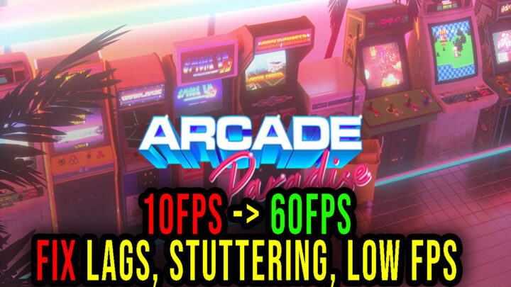 Arcade Paradise – Lags, stuttering issues and low FPS – fix it!
