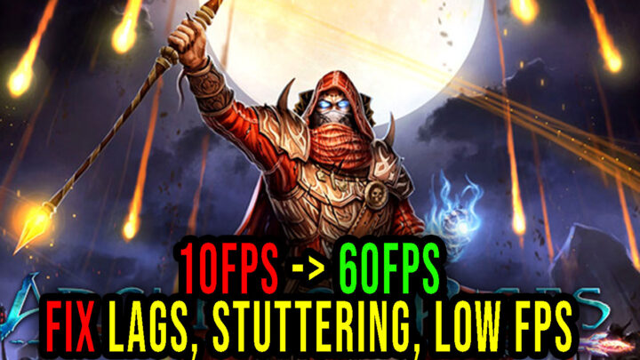 Archmage Rises – Lags, stuttering issues and low FPS – fix it!