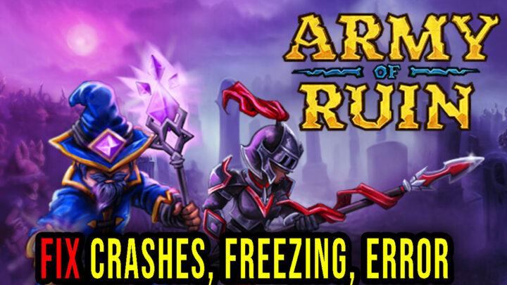 Army of Ruin – Crashes, freezing, error codes, and launching problems – fix it!