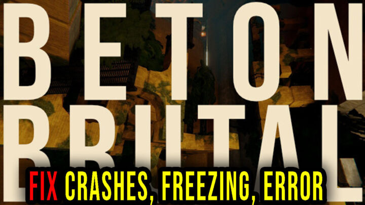 BETON BRUTAL – Crashes, freezing, error codes, and launching problems – fix it!