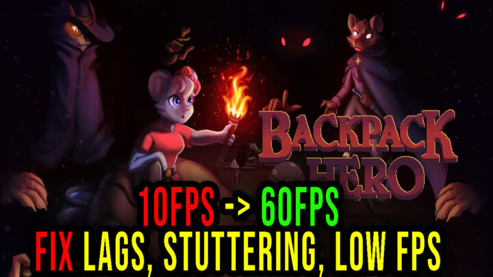 Backpack Hero – Lags, stuttering issues and low FPS – fix it!
