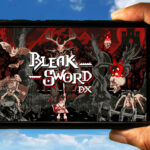 Bleak Sword DX Mobile