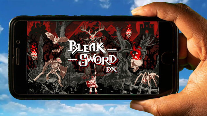 Bleak Sword DX Mobile – How to play on an Android or iOS phone?