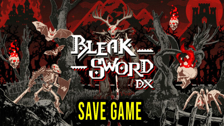 Bleak Sword DX – Save Game – location, backup, installation