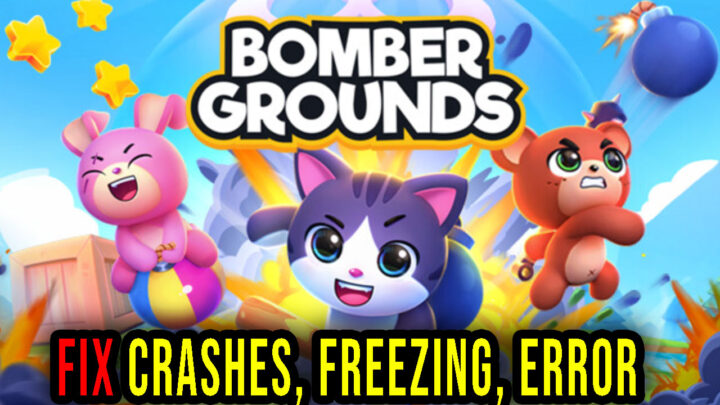 Bombergrounds: Reborn – Crashes, freezing, error codes, and launching problems – fix it!