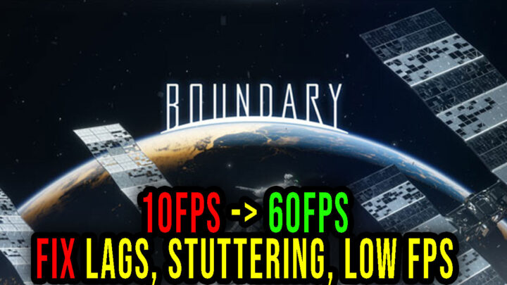 Boundary – Lags, stuttering issues and low FPS – fix it!