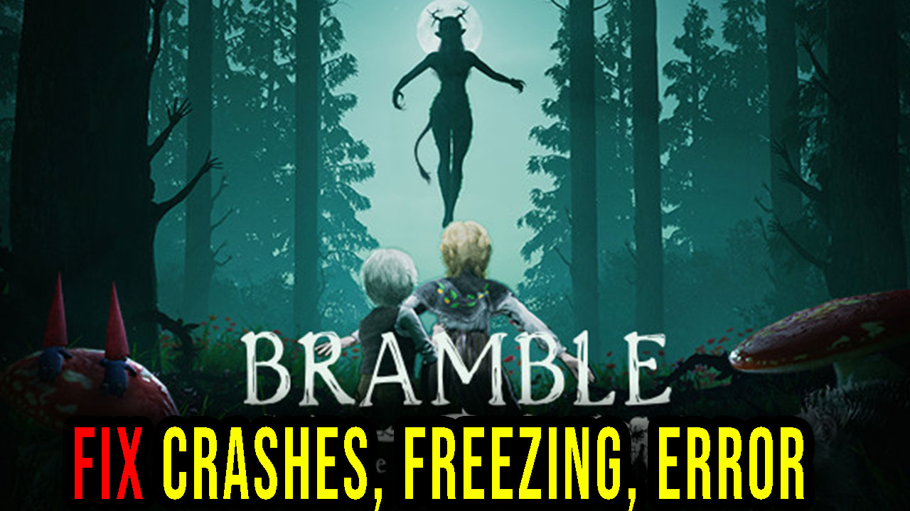 Bramble The Mountain King Crashes, freezing, error codes, and