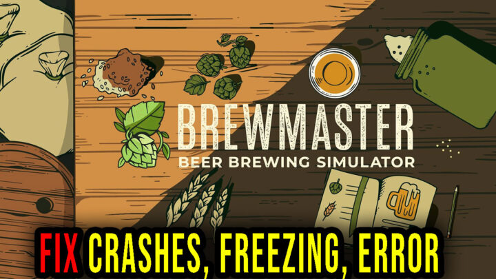 Brewmaster: Beer Brewing Simulator – Crashes, freezing, error codes, and launching problems – fix it!