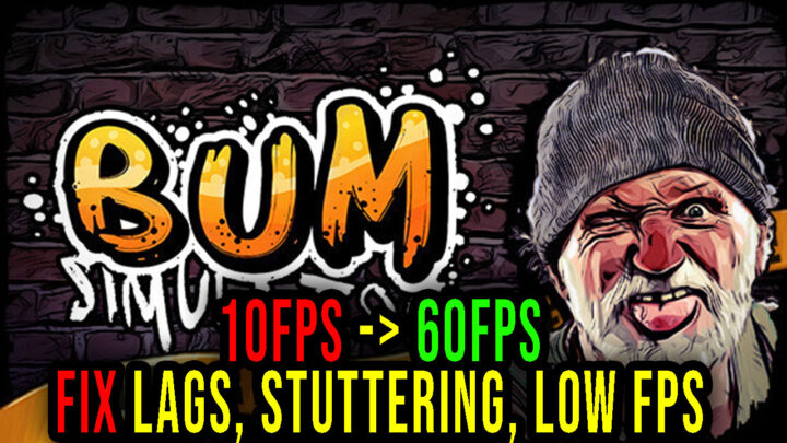 Bum Simulator – Lags, stuttering issues and low FPS – fix it!