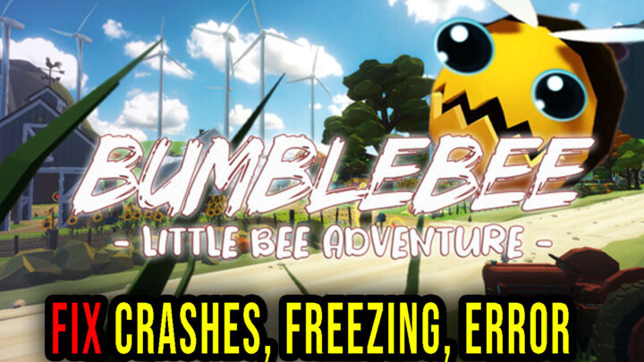 Bumblebee – Crashes, freezing, error codes, and launching problems – fix it!