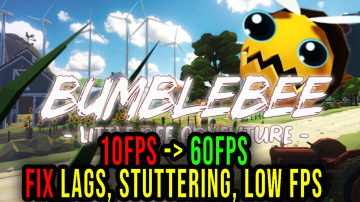 Bumblebee – Lags, stuttering issues and low FPS – fix it!
