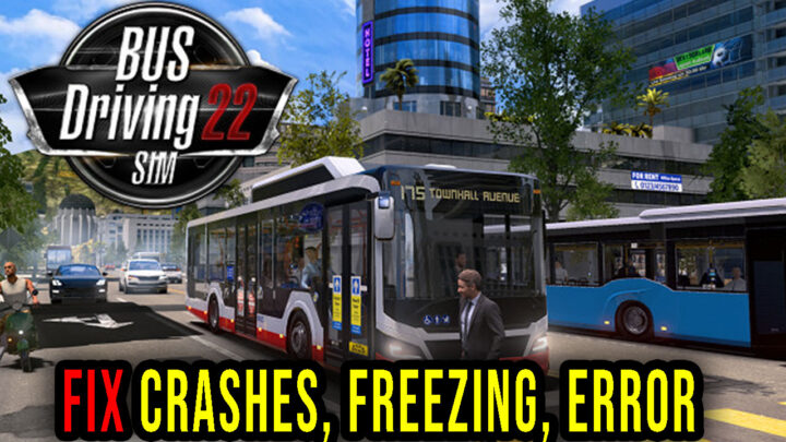 Bus Driving Sim 22 – Crashes, freezing, error codes, and launching problems – fix it!