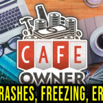 Cafe Owner Simulator - Crashes, freezing, error codes, and launching problems - fix it!