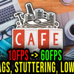 Cafe Owner Simulator - Lags, stuttering issues and low FPS - fix it!