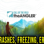 Call of the Wild: The Angler - Crashes, freezing, error codes, and launching problems - fix it!