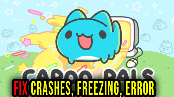 Capoo Pals – Crashes, freezing, error codes, and launching problems – fix it!