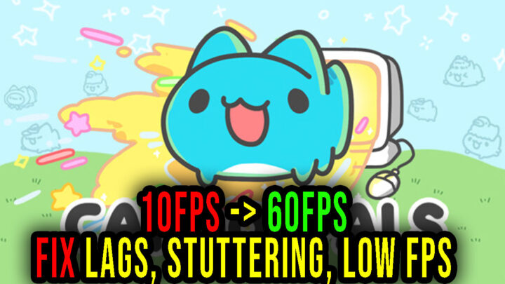 Capoo Pals – Lags, stuttering issues and low FPS – fix it!