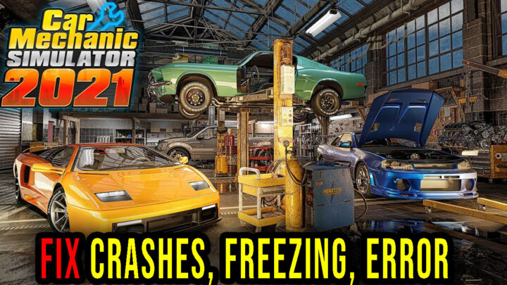Car Mechanic Simulator 2021 – Crashes, freezing, error codes, and launching problems – fix it!