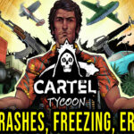 Cartel Tycoon - Crashes, freezing, error codes, and launching problems - fix it!