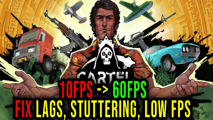 Cartel Tycoon – Lags, stuttering issues and low FPS – fix it!