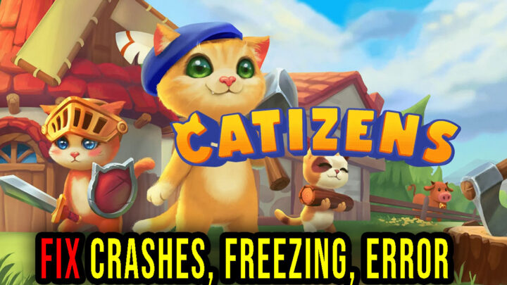 Catizens – Crashes, freezing, error codes, and launching problems – fix it!