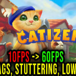Catizens - Lags, stuttering issues and low FPS - fix it!