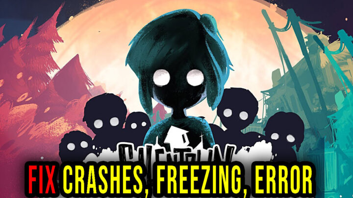 Children of Silentown – Crashes, freezing, error codes, and launching problems – fix it!