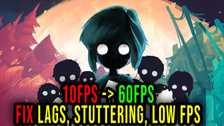 Children of Silentown – Lags, stuttering issues and low FPS – fix it!
