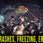 Circus Electrique - Crashes, freezing, error codes, and launching problems - fix it!