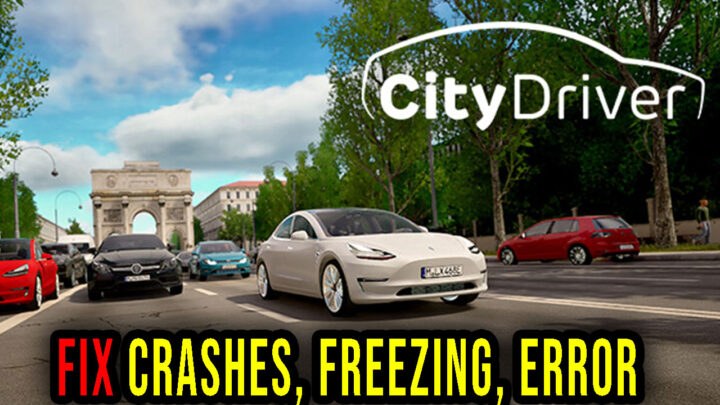 CityDriver – Crashes, freezing, error codes, and launching problems – fix it!