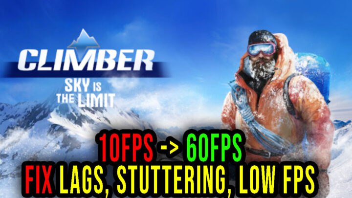 Climber: Sky is the Limit – Lags, stuttering issues and low FPS – fix it!