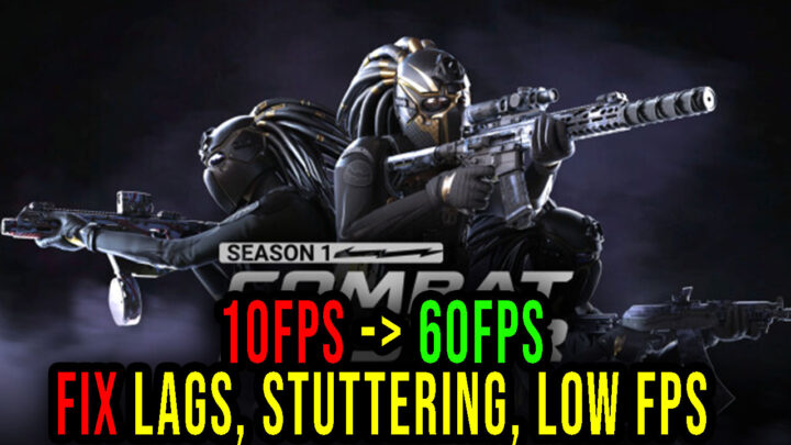 Combat Master – Lags, stuttering issues and low FPS – fix it!