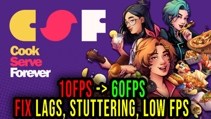 Cook Serve Forever – Lags, stuttering issues and low FPS – fix it!