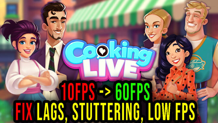 Cooking Live: Restaurant Game – Lags, stuttering issues and low FPS – fix it!