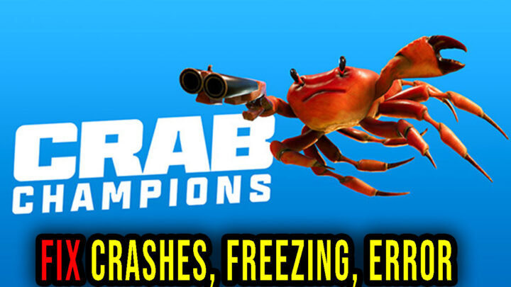 Crab Champions – Crashes, freezing, error codes, and launching problems – fix it!