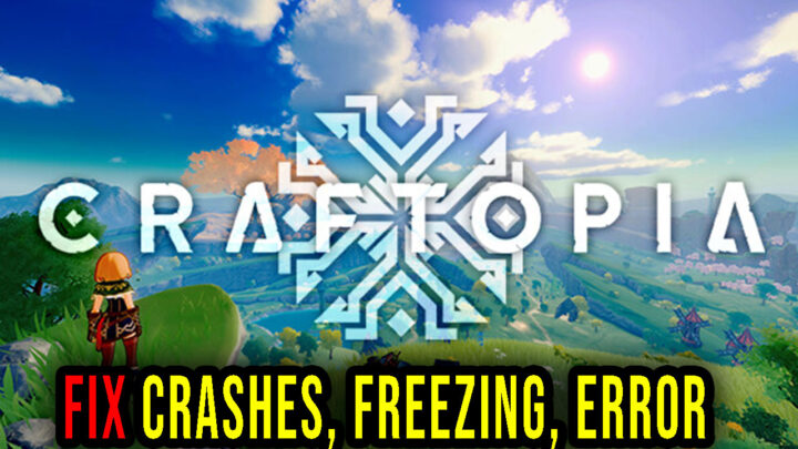 Craftopia – Crashes, freezing, error codes, and launching problems – fix it!
