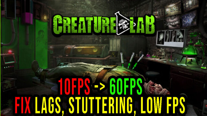 Creature Lab – Lags, stuttering issues and low FPS – fix it!
