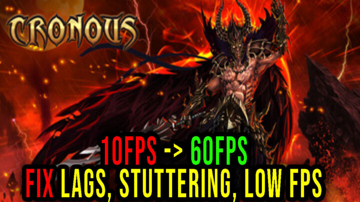 Cronous Online – Lags, stuttering issues and low FPS – fix it!