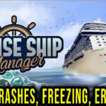 Cruise Ship Manager - Crashes, freezing, error codes, and launching problems - fix it!