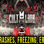 Cult of the Lamb - Crashes, freezing, error codes, and launching problems - fix it!